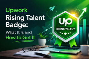Upwork Rising Talent Badge: What It Is and How to Get It
